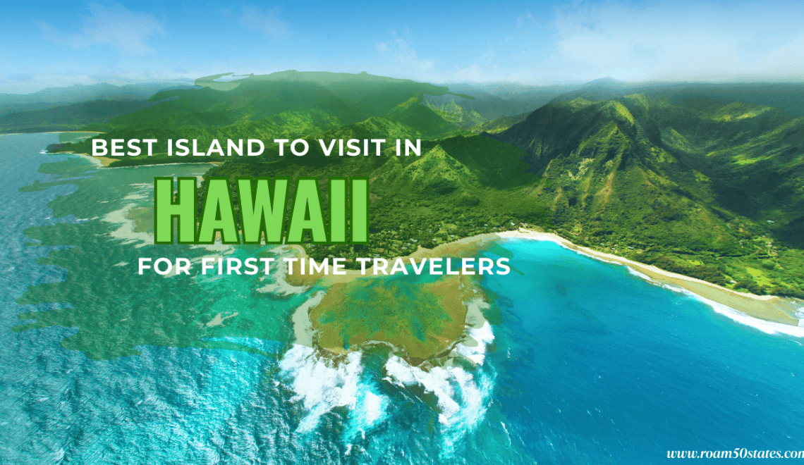 Best Island to Visit in Hawaii for First Time Travelers